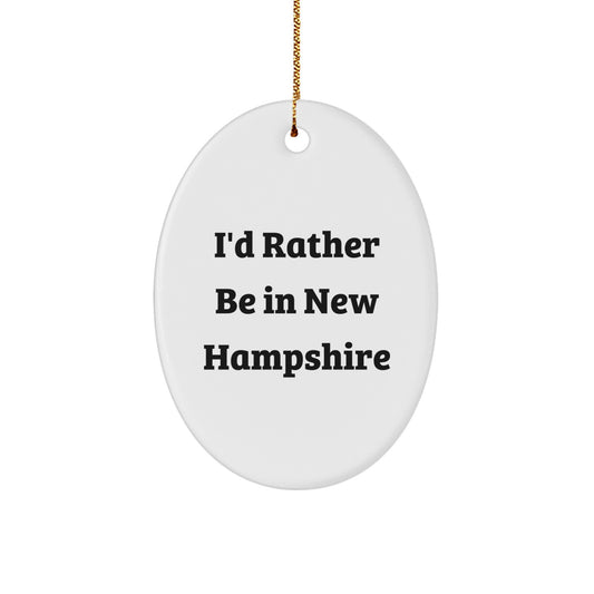 New Hampshire Oval Ornament I'd Rather Be In New Hampshire Funny Quote Gifts from Friends for Family Christmas - Image 1