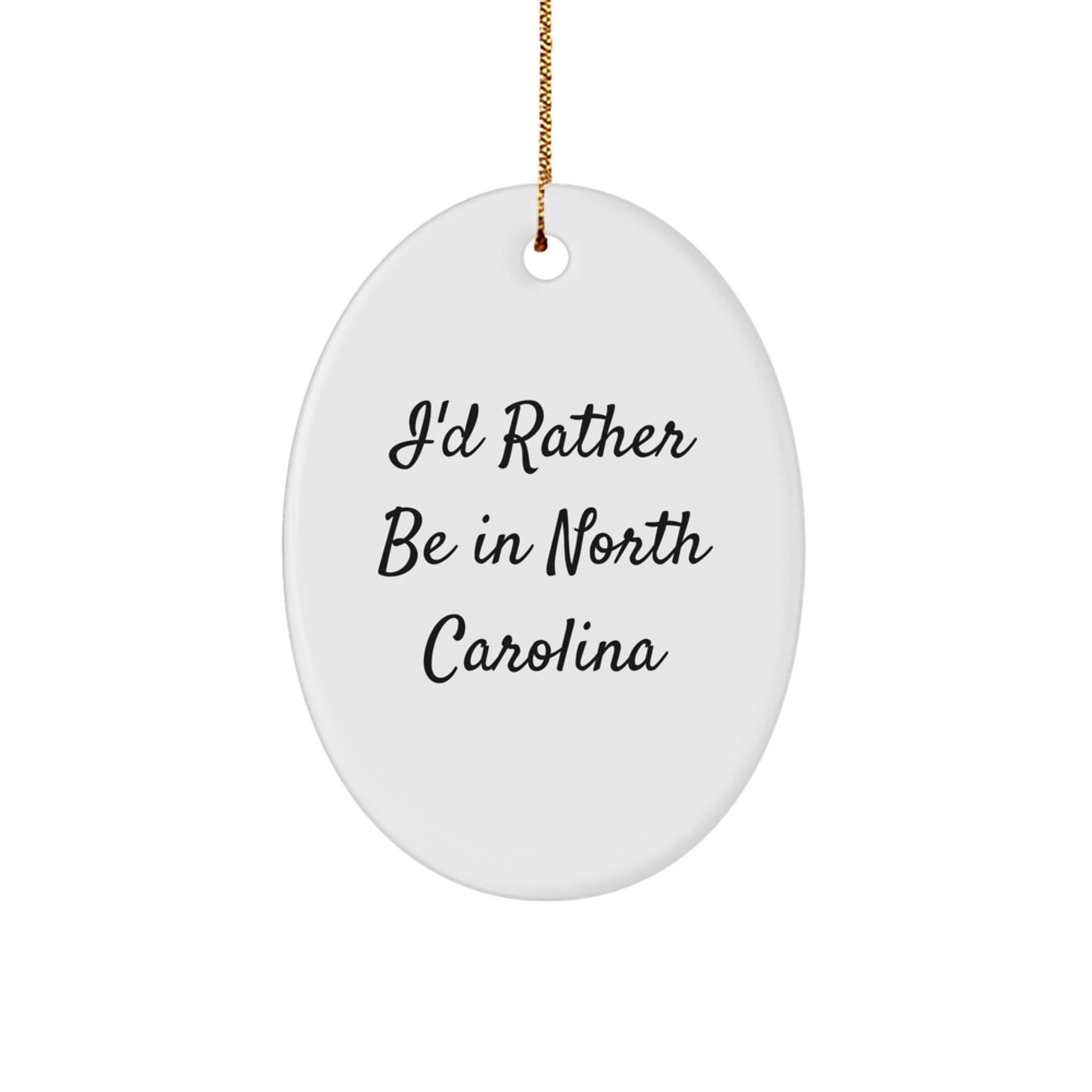 Funny North Carolina Oval Ornament, I'd Rather Be In North Carolina Gifts for Family, Unique Christmas Ornaments from Friends - Image 1