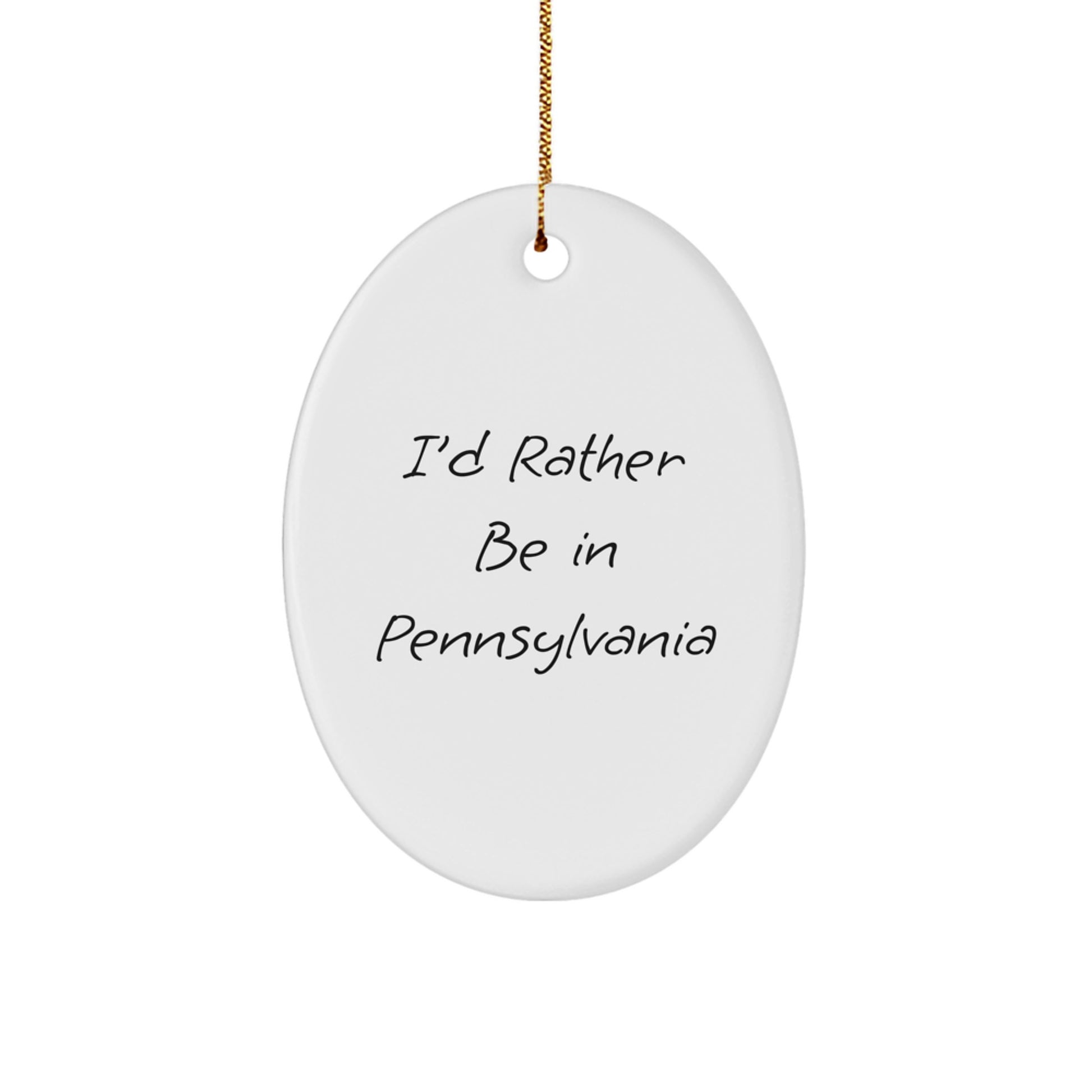 Funny Oval Ornament with I'd Rather Be In Pennsylvania Quote, Gifts from Friends for Family, Christmas Unique Ornament - Image 1