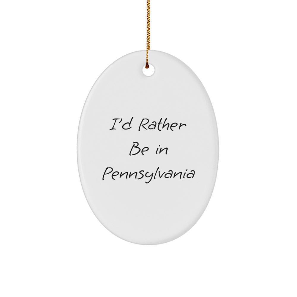 Funny Oval Ornament with I'd Rather Be In Pennsylvania Quote, Gifts from Friends for Family, Christmas Unique Ornament - Image 1