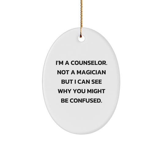 Counselor Gifts from Friends - Oval Ornament with Funny Quote I'm A Counselor Not A Magician But I Can See Why You Might Be Confused, Christmas Unique - Image 1