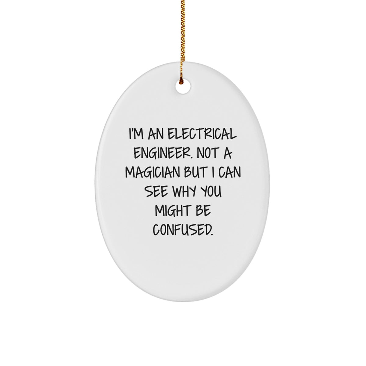 Electrical Engineer Gifts, Oval Ornament, Funny Quote - 'I'm An Electrical Engineer', Christmas Unique Gifts from Friends to Family, Electrical Engineer Men's Oval Decoration - Image 1