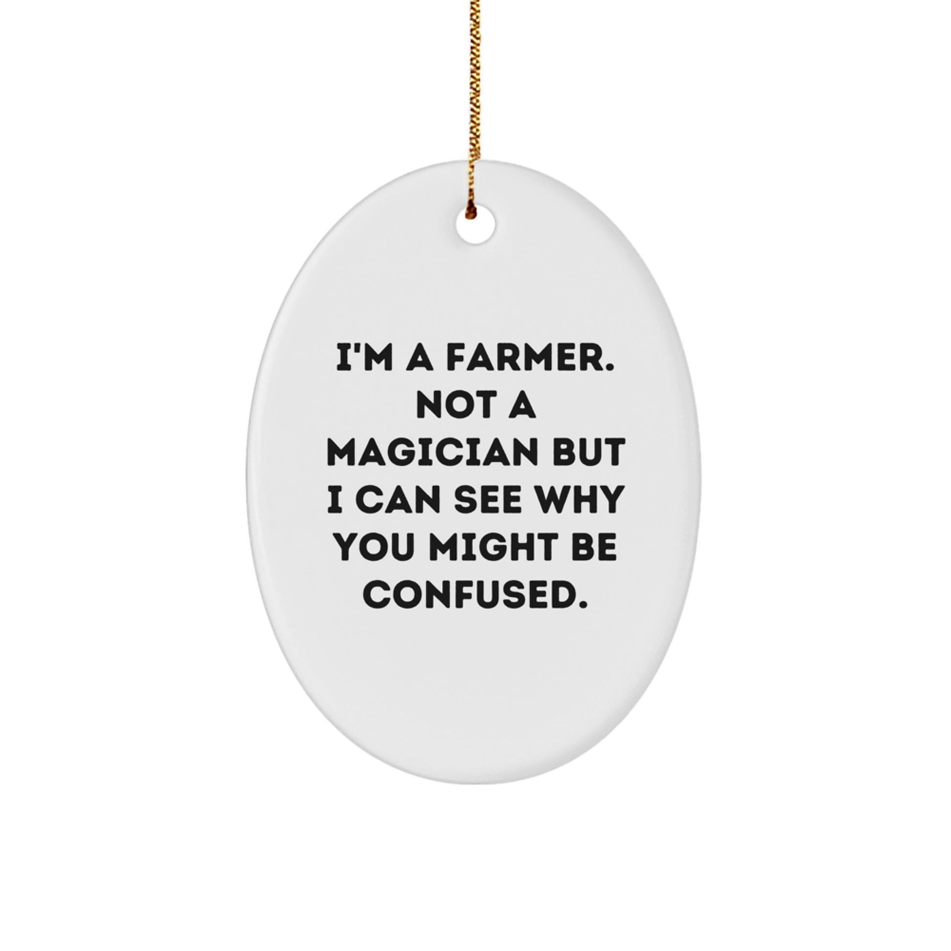 Funny Farmer Oval Ornament Gifts from Friends to Farmer Men Women at Christmas Unique Gifts - Image 1