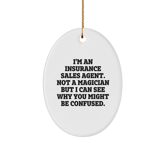Funny Insurance Sales Agent Gifts from Friends for Christmas Unique Oval Ornament - Not a Magician, Not a Miracle Worker - Gifts for Insurance Sales Agent - Image 1