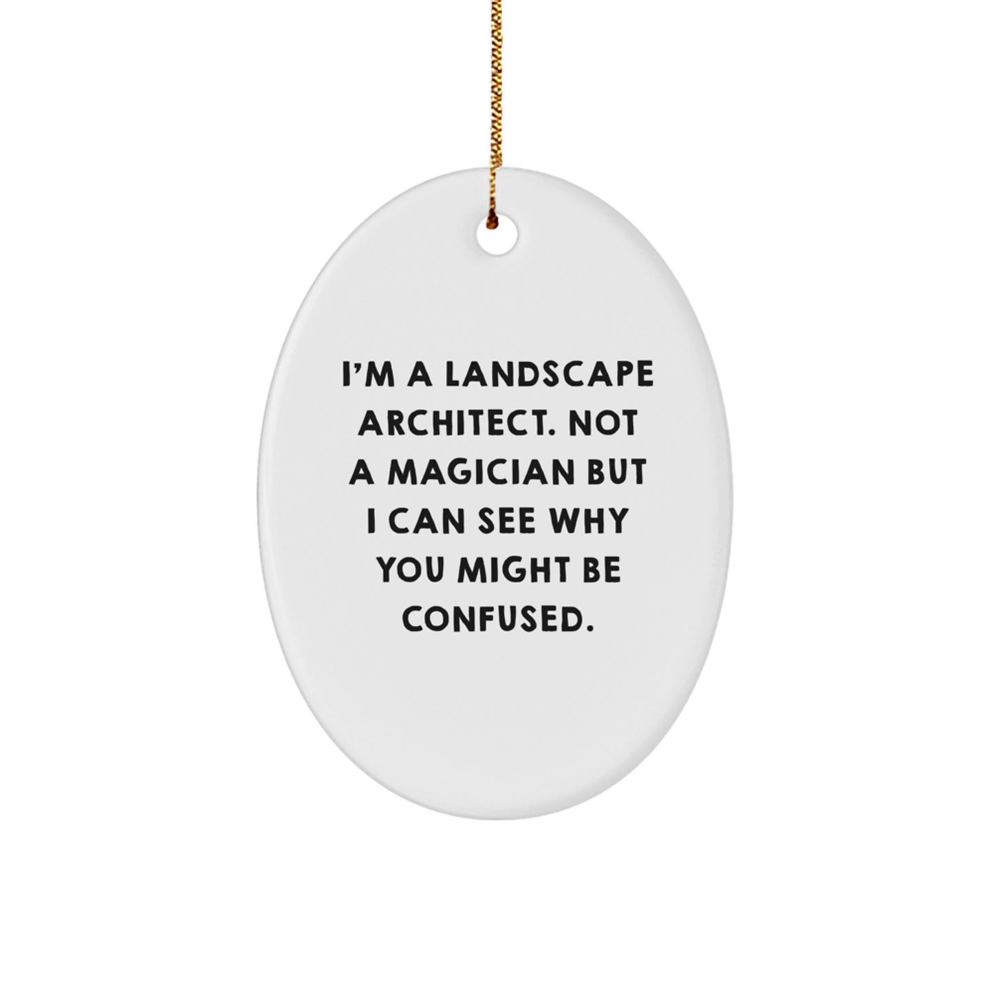 Gifts from Friends for the Landscape Architect in Your Life - Funny Oval Ornament, Not a Magician - Christmas Unique Gifts - Image 1