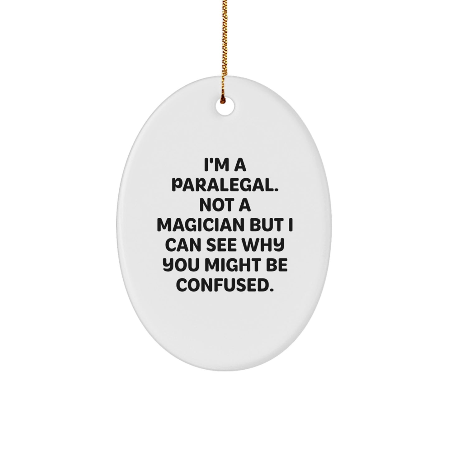 Funny Paralegal Gifts for Christmas - Oval Ornament with I'm A Paralegal Not A Magician Quote for Friends Family Coworkers - Image 1