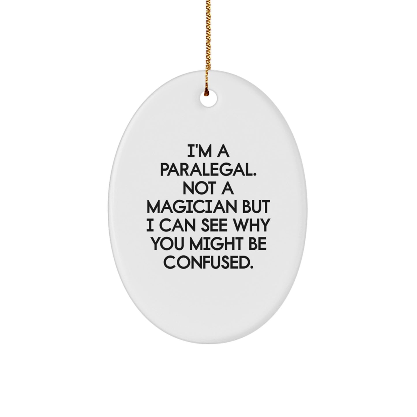 Gifts from Friends - Paralegal Christmas Oval Ornament - Funny Quote I'm A Paralegal Not A Magician - White Oval Shaped Durable MDF Decorations - Image 1
