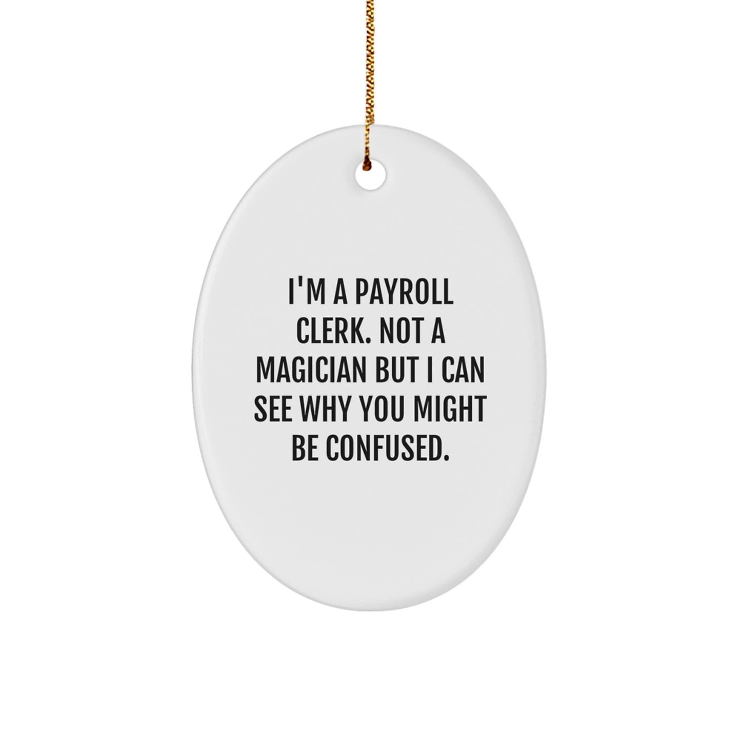 For Him Payroll Clerk Christmas Ornament Gift I'm a Payroll Clerk - Image 1