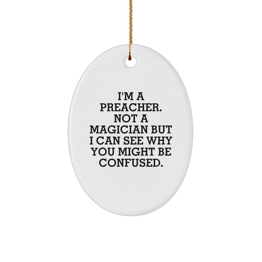 Funny Preacher Gifts from Men to Preachers - Oval Ornament with Quirky Quote - Image 1