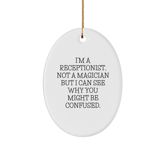 Receptionist Gifts for Her - Funny Oval Ornament, 'I'm A Receptionist' Quote, Christmas Unique Gifts from Friends - Image 1