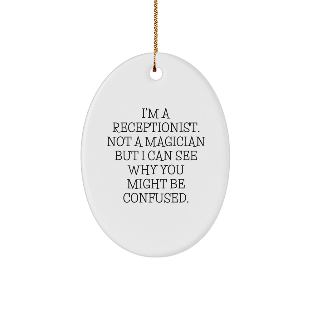 Receptionist Gifts for Her - Funny Oval Ornament, 'I'm A Receptionist' Quote, Christmas Unique Gifts from Friends - Image 1
