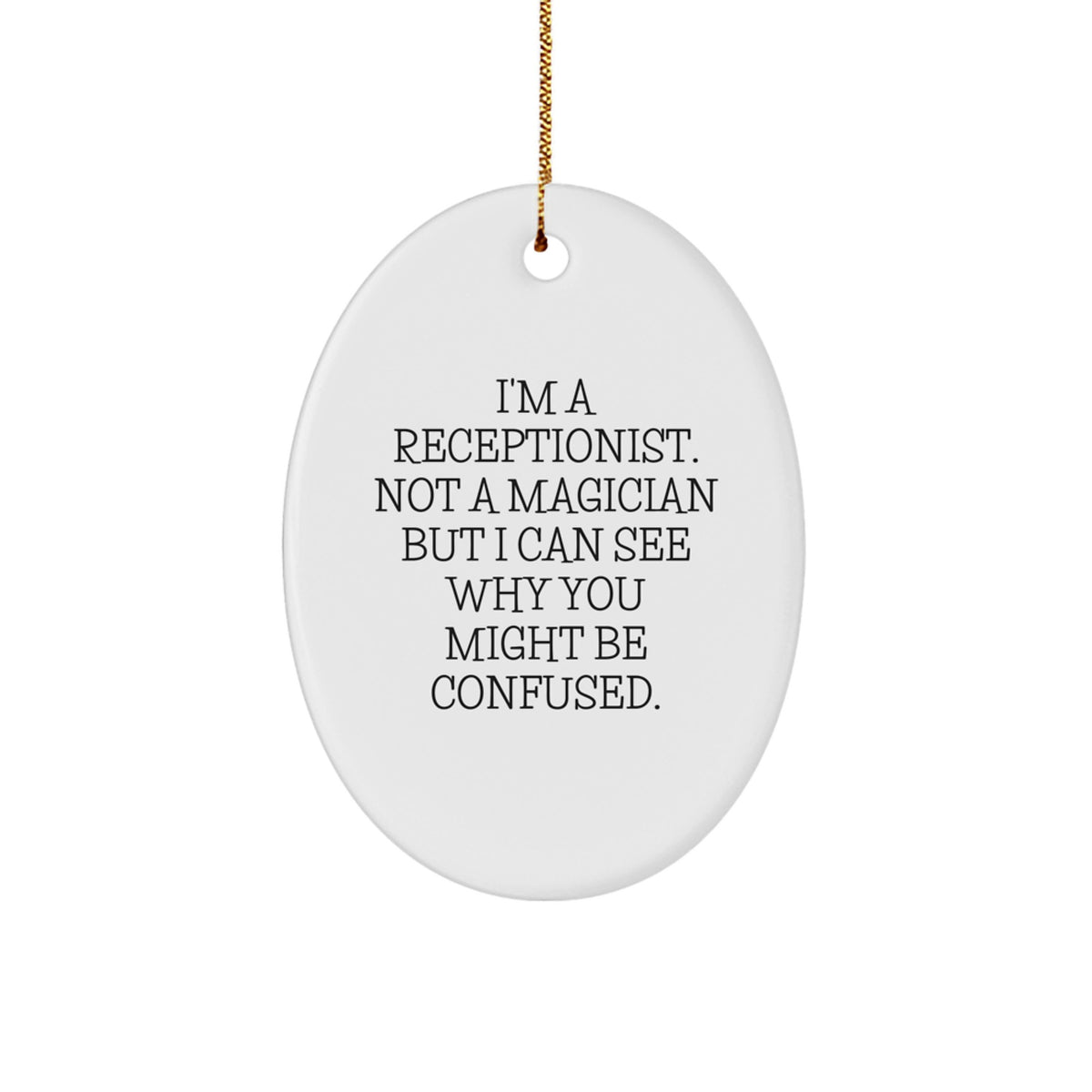 Receptionist Gifts for Her - Funny Oval Ornament, 'I'm A Receptionist' Quote, Christmas Unique Gifts from Friends - Image 1