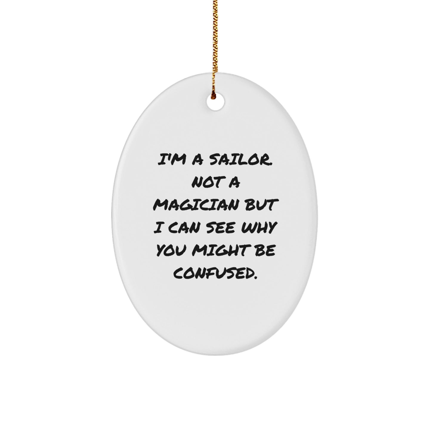 Sailor Oval Ornament, Funny Quote, Christmas Unique Gifts for Him from Friends - Image 1