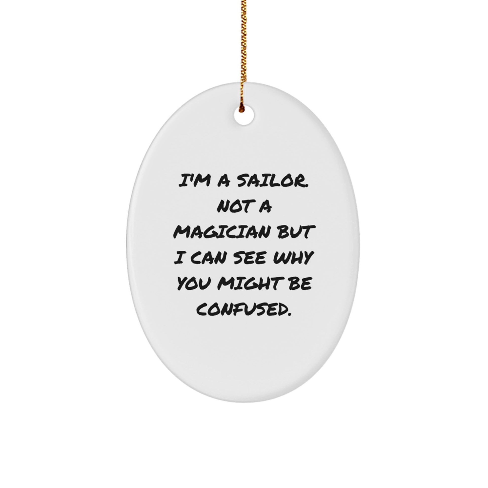 Sailor Oval Ornament, Funny Quote, Christmas Unique Gifts for Him from Friends - Image 1