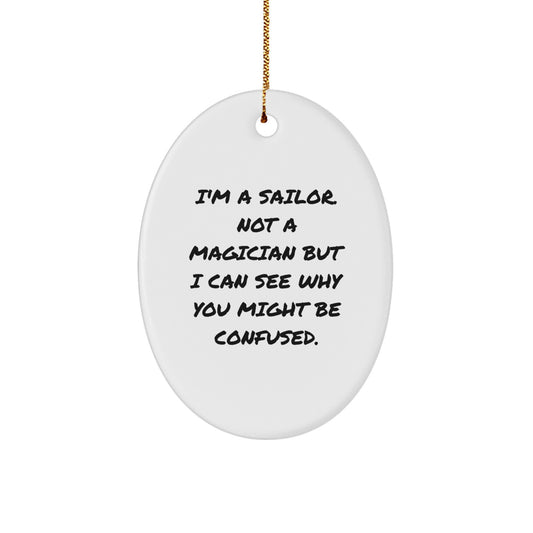 Sailor Oval Ornament, Funny Quote, Christmas Unique Gifts for Him from Friends - Image 1