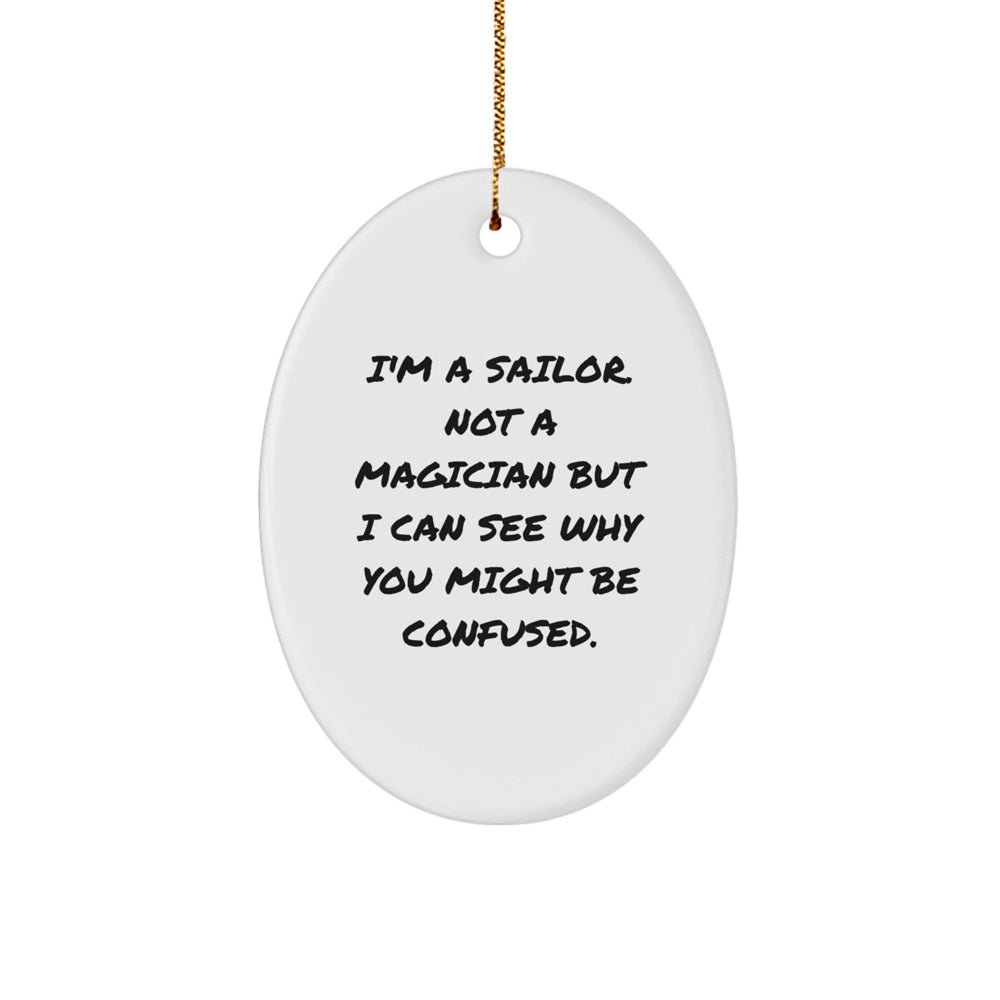 Sailor Oval Ornament, Funny Quote, Christmas Unique Gifts for Him from Friends - Image 1