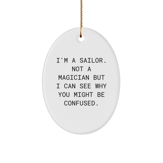 Sailor Gifts for Men - Funny Oval Ornament, 'I'm A Sailor' Quote, White Oval Shaped, Gifts from Friends and Family for Christmas - Image 1