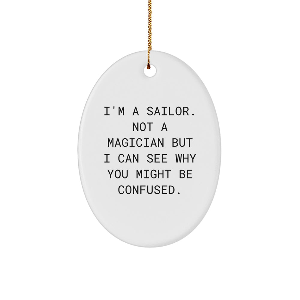 Sailor Gifts for Men - Funny Oval Ornament, 'I'm A Sailor' Quote, White Oval Shaped, Gifts from Friends and Family for Christmas - Image 1