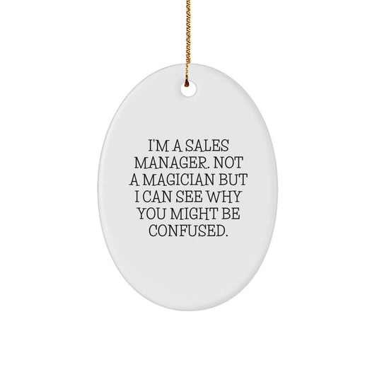 Sales Manager Gifts from Friends, Oval Ornament for Christmas, 'I'm A Sales Manager. Not A Magician...' - Image 1