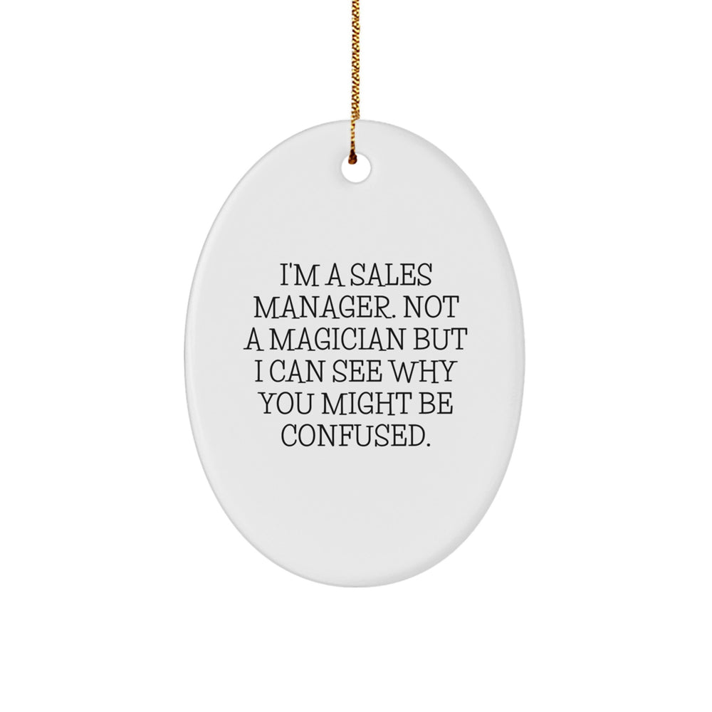 Sales Manager Gifts from Friends, Oval Ornament for Christmas, 'I'm A Sales Manager. Not A Magician...' - Image 1