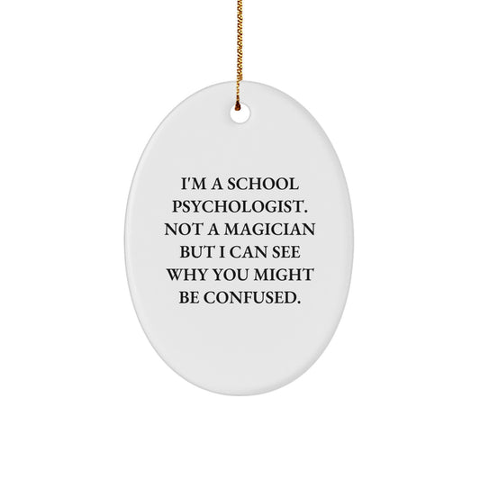 Funny School Psychologist Oval Ornament Gifts from Friends to School Psychologist, I'm a School Psychologist Not a Magician, Christmas Unique Presents - Image 1
