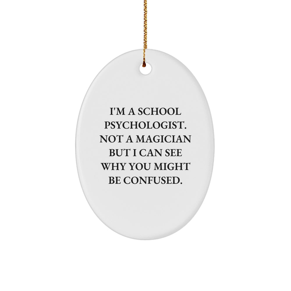 Funny School Psychologist Oval Ornament Gifts from Friends to School Psychologist, I'm a School Psychologist Not a Magician, Christmas Unique Presents - Image 1