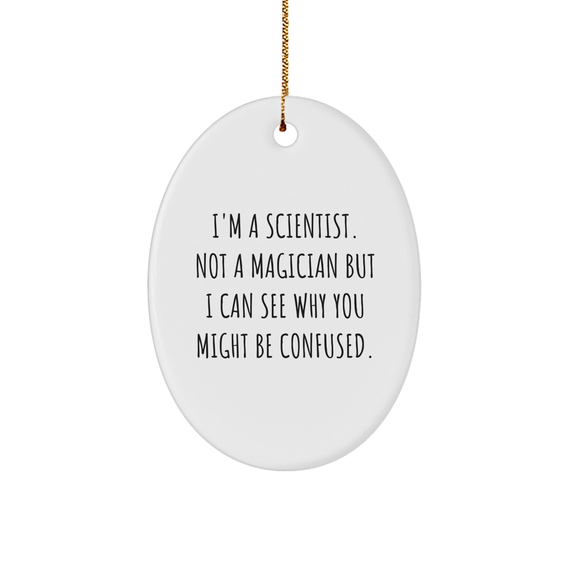 Gifts from Friends for Scientist, Oval Ornament with Funny Quote, Christmas Unique Gifts - Image 1