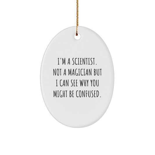 Gifts from Friends for Scientist, Oval Ornament with Funny Quote, Christmas Unique Gifts - Image 1
