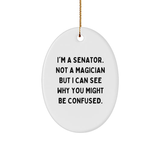 Senator Gifts, Funny Quote Oval Ornament, Gifts from Family, Gifts for Senator, Christmas Unique Gifts - Image 1
