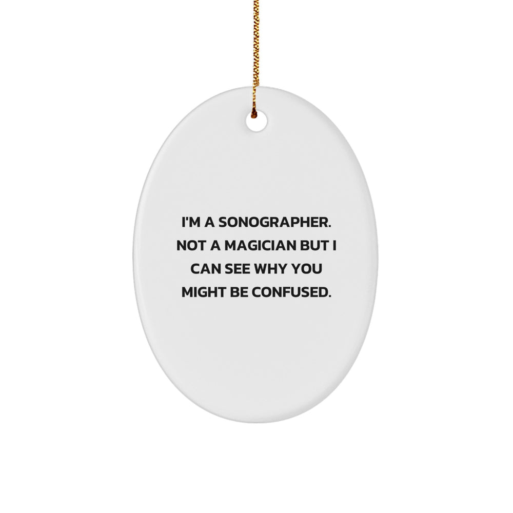 Sonographer Humor Oval Ornament, Gifts from Friends to Family, Funny Quote, White, 3.25\ - Image 1