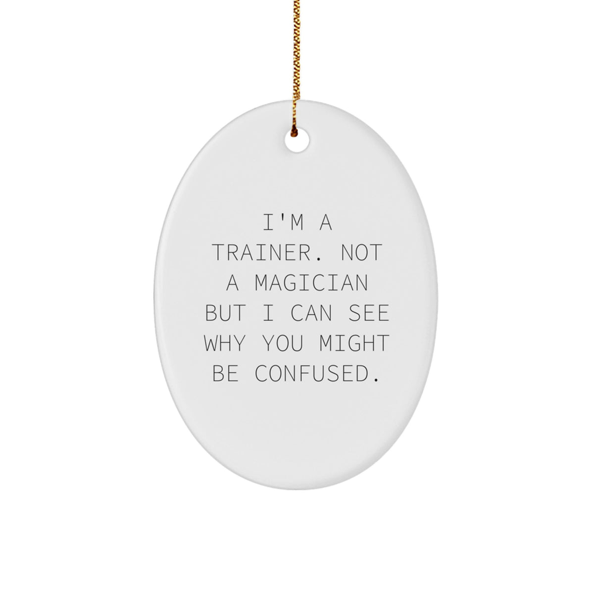 Trainer Oval Christmas Ornament Gift Idea For Coworkers – I'm A Trainer - Image 1