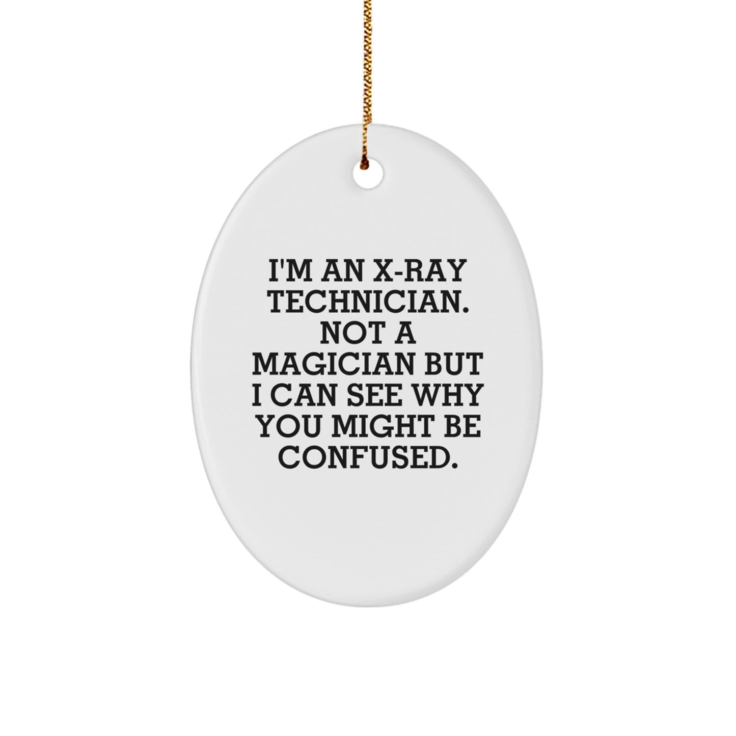 Funny X-Ray Technician Gifts for Men from Friends - Oval Ornament, X-Ray Technician Humor - Image 1