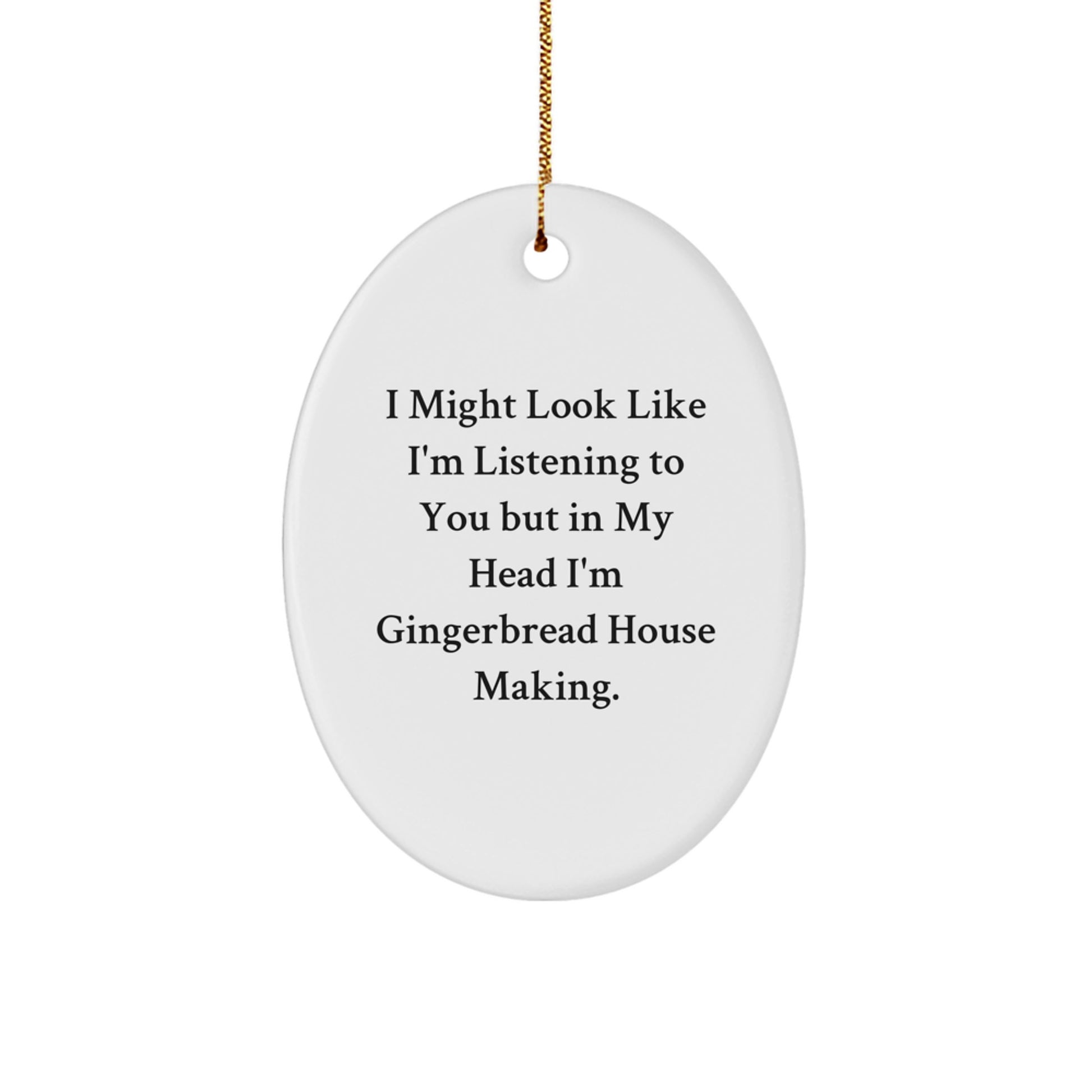 Gingerbread House Making Oval Ornament Funny Quote for Friends, Christmas Unique Gifts for Family - Image 1