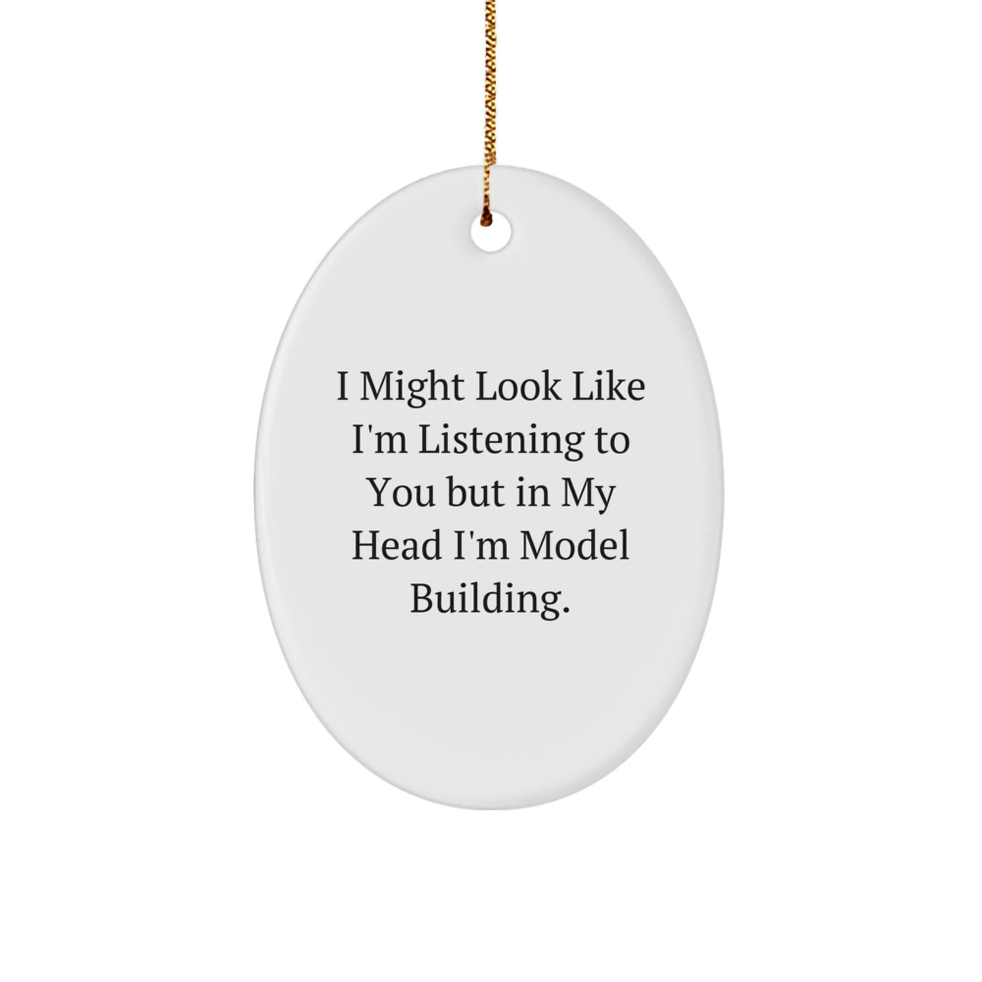 Model Building Humor Oval Ornament, Funny Quote Gifts for Friends, Gifts from Family - Durable MDF with High-Gloss Finish, Perfect Christmas Decoration - Image 1