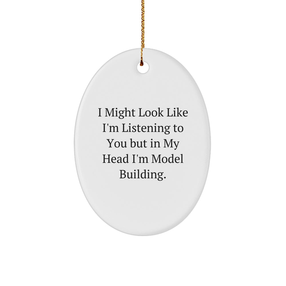 Model Building Humor Oval Ornament, Funny Quote Gifts for Friends, Gifts from Family - Durable MDF with High-Gloss Finish, Perfect Christmas Decoration - Image 1