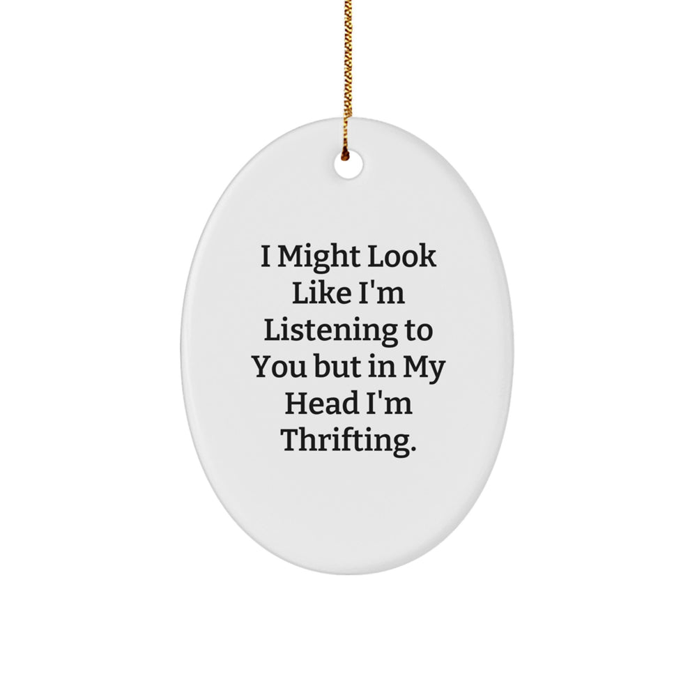 Funny Thrifting Gifts for Friends and Family - 'I Might Look Like I'm Listening...' Oval Ornament | Christmas Thrifting Decor - Image 1