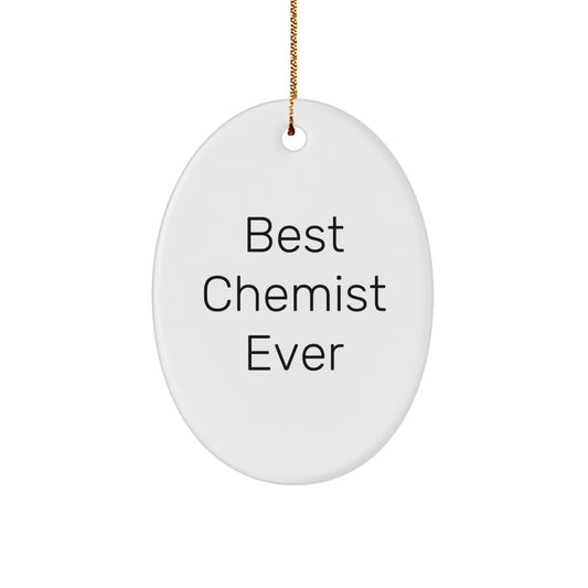 Funny Chemist Gifts for Men, Oval Ornament Best Chemist Ever, Christmas Unique Gifts from Family - Image 1