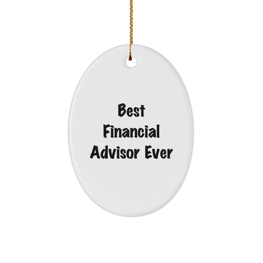 Gifts from Friends to a Best Financial Advisor Ever Oval Ornament - Funny Quote for Christmas Unique Gifts - Image 1