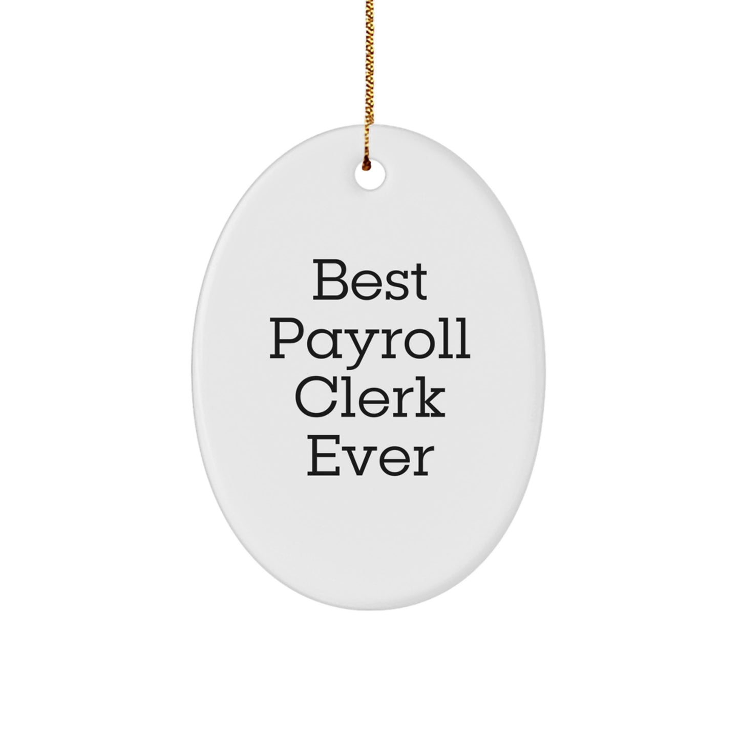 Commemorative Payroll Clerk Oval Ornament Gifts from Friends, Best 'Payroll Clerk Ever' Christmas Unique Gifts for Men, Women, Coworkers, Family - Image 1