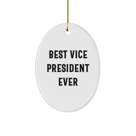 Funny Vice President Oval Ornament, Best Vice President Ever Quote, Unique Christmas Unique Gifts from Friends to Vice President or Vice President Man - Image 1