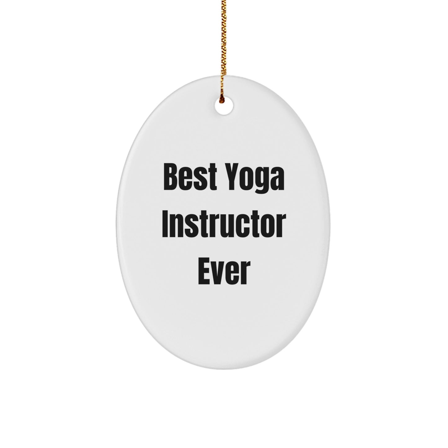 Funny 'Best Yoga Instructor Ever' Oval Ornament Gifts from Friends, Family, Coworkers for Yoga Instructor, Women, Men, Christmas Unique Gifts - Image 1