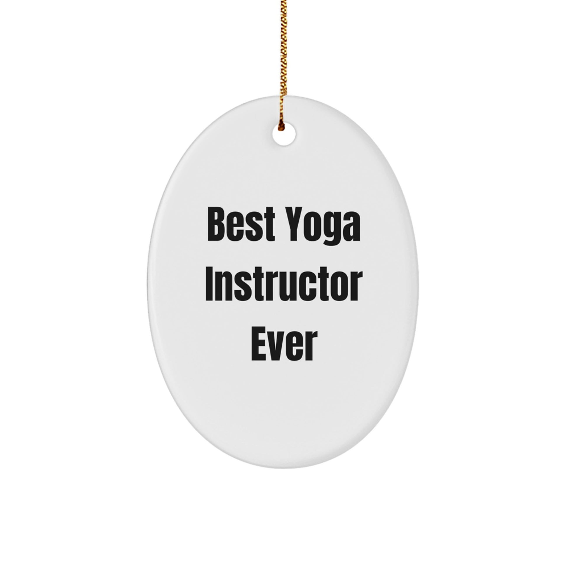 Funny 'Best Yoga Instructor Ever' Oval Ornament Gifts from Friends, Family, Coworkers for Yoga Instructor, Women, Men, Christmas Unique Gifts - Image 1