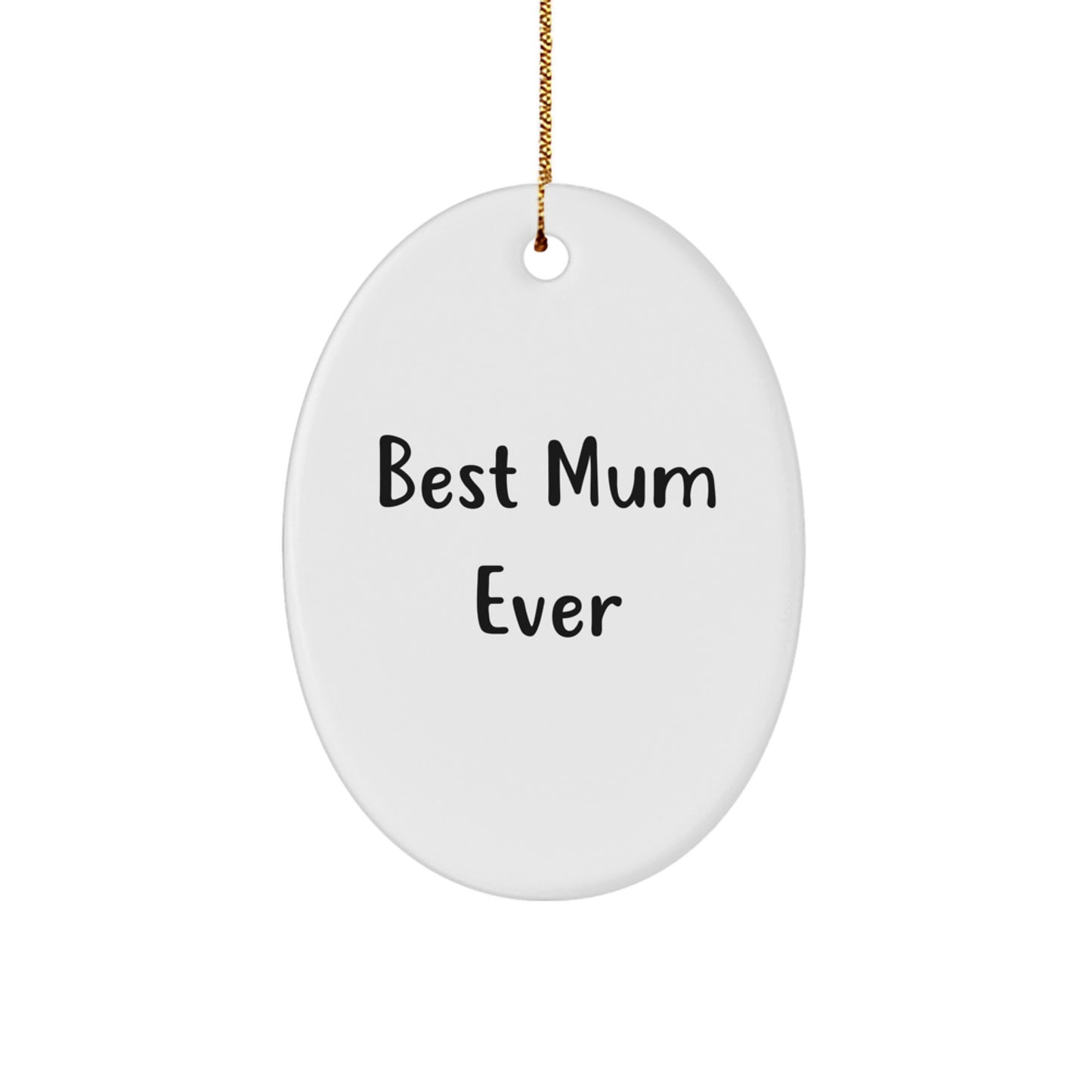 Funny Mum Gifts from Men to Mom - Oval Ornament Best Mum Ever Christmas Unique Gifts - Image 1
