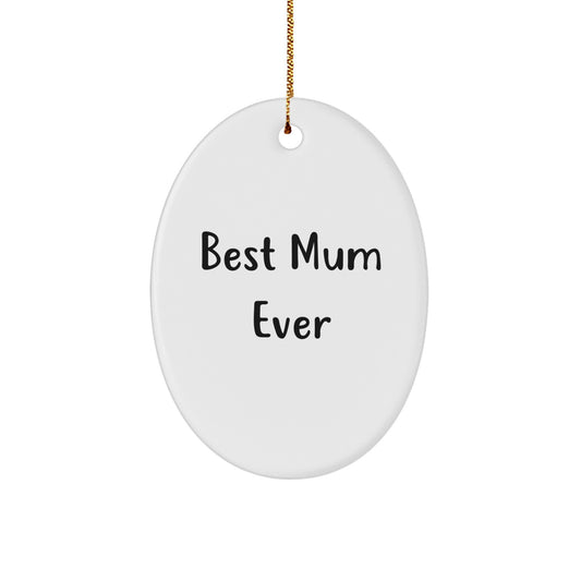 Funny Mum Gifts from Men to Mom - Oval Ornament Best Mum Ever Christmas Unique Gifts - Image 1