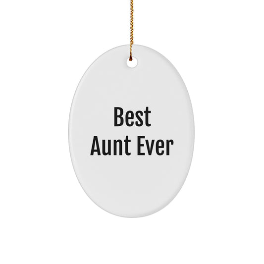 Funny Aunt Gifts, Oval Ornament, 'Best Aunt Ever' Quote, Unique Christmas Unique Gifts from Family, Gifts for Aunt - Image 1
