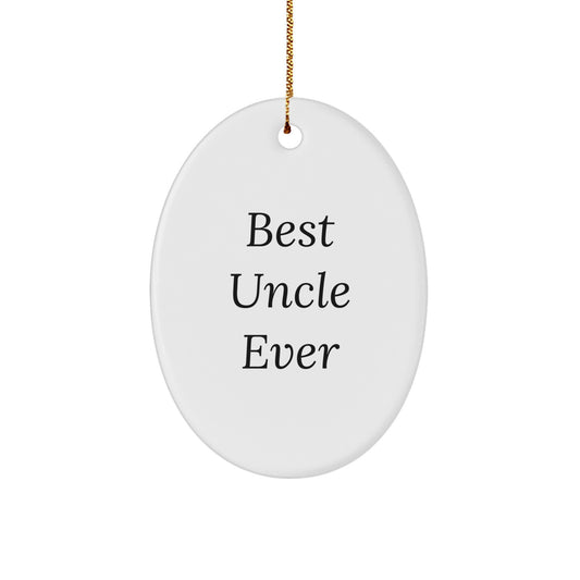 Funny Uncle Gifts, Unique Oval Ornaments - Best Uncle Ever, Perfect for Men, Funny Christmas Unique Gifts, Gifts from Family to Uncle - Image 1