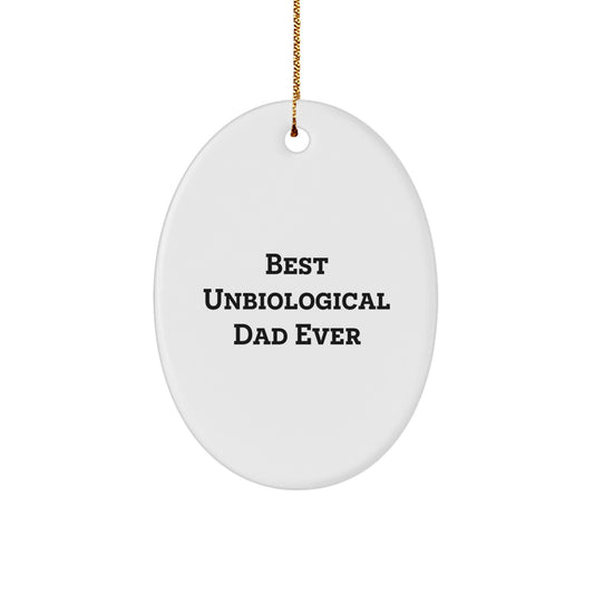 Christmas Gift for Dad Present Oval Ornament Best Unbiological Dad Ever - Image 1