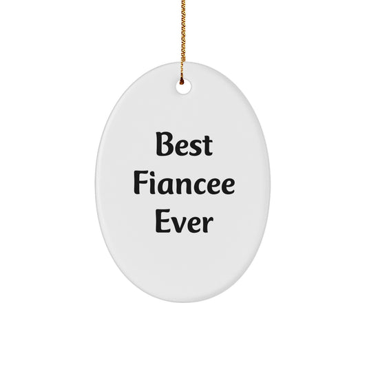 Funny Fiancee Gifts, Oval Ornament, Best Fiancee Ever, Gifts from Men, Fiancee Christmas Unique Gift - Image 1