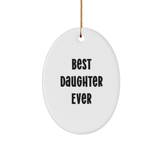 Christmas Gift for Mom Present Daughter Oval Ornament Best Daughter Ever - Image 1