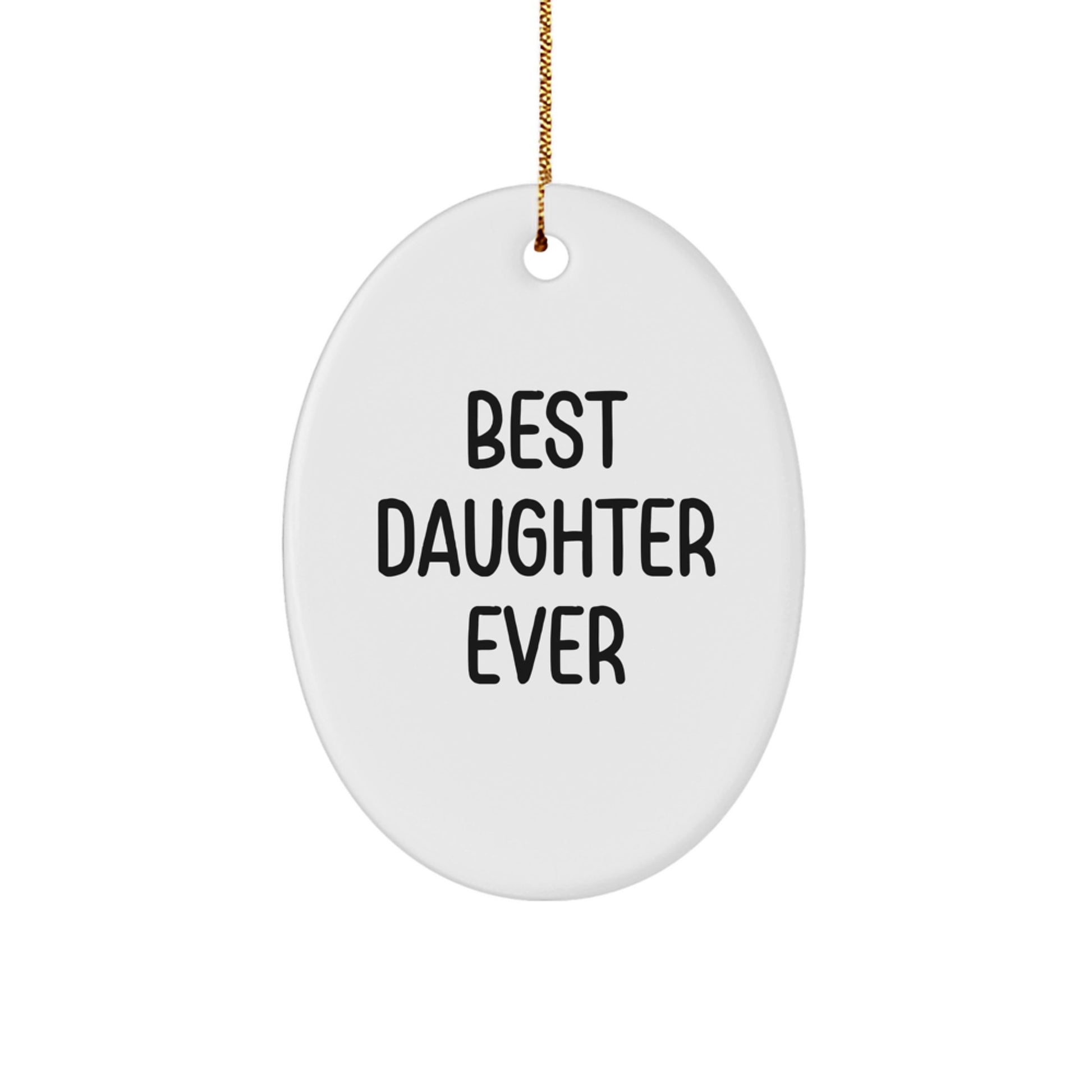 White Oval Ornament for a Wife – Best Daughter Ever Idea Christmas Gift - Image 1